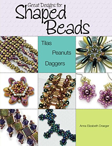 Beispielbild fr Great Designs for Shaped Beads: Tilas, Peanuts, and Daggers zum Verkauf von Better World Books