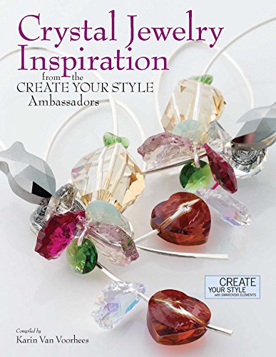 Stock image for Crystal Jewelry Inspiration from the Create Your Style Ambassadors for sale by Better World Books