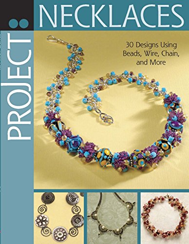 Beispielbild fr Project: Necklaces: 30 Designs Using Beads, Wire, Chain, and More zum Verkauf von GoldBooks