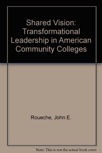 Beispielbild fr Shared Vision : Transformational Leadership in American Community Colleges zum Verkauf von Better World Books