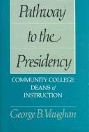 Stock image for Pathway to the Presidency: Community College Deans of Instruction for sale by HPB-Red