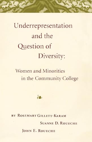 Beispielbild fr Underrepresentation and the Question of Diversity: Women and Minorities in the Community College zum Verkauf von Wonder Book