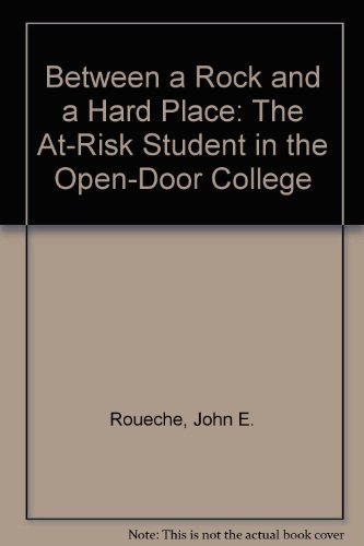 Imagen de archivo de Between a Rock and a Hard Place: The At-Risk Student in the Open-Door College a la venta por HPB-Diamond