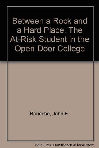 Stock image for Between a Rock and a Hard Place: The At-Risk Student in the Open-Door College for sale by HPB-Diamond