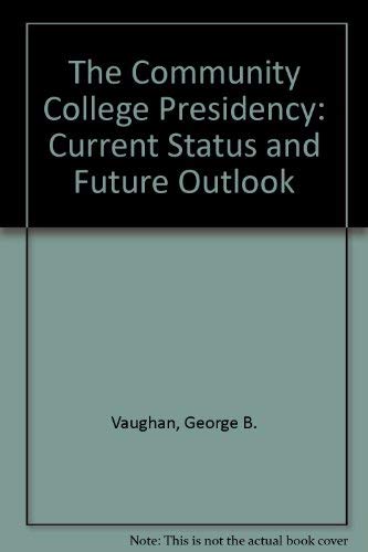 Beispielbild fr The Community College Presidency : Current Status and Future Outlook zum Verkauf von Better World Books