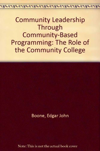 Stock image for Community Leadership Through Community-Based Programming : The Role of the Community College for sale by Better World Books