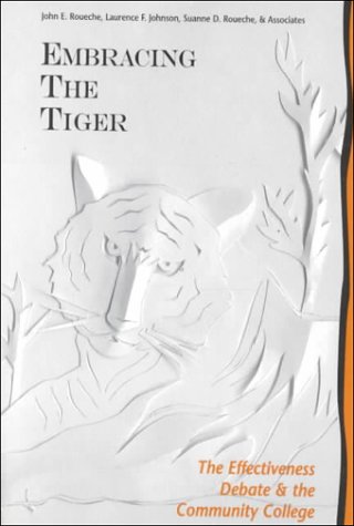 Imagen de archivo de Embracing the Tiger : The Effectiveness Debate and the Community College a la venta por Better World Books