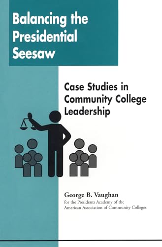 Imagen de archivo de Balancing the Presidential Seesaw: Case Studies in Community College Leadership a la venta por ThriftBooks-Atlanta