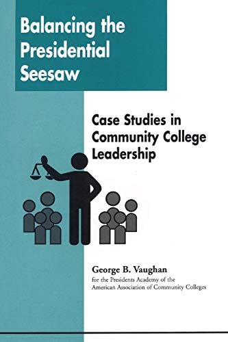 9780871173171: Balancing the Presidential Seesaw: Case Studies in Community College Leadership