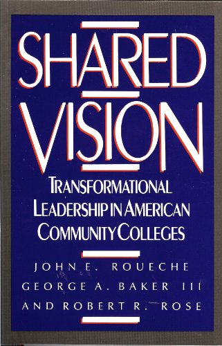 Stock image for Shared Vision: Transformational Leadership in American Community Colleges for sale by ThriftBooks-Atlanta