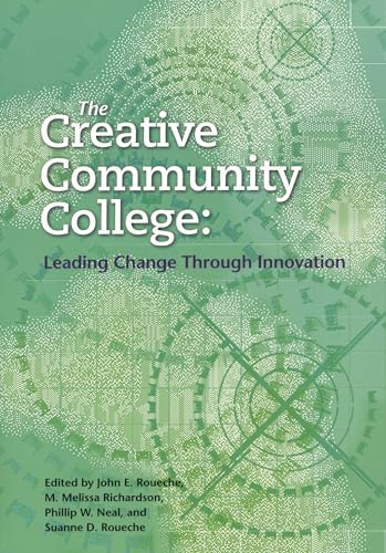Beispielbild fr The Creative Community College: Leading Change Through Innovation zum Verkauf von BooksRun