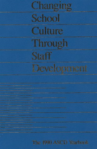 Stock image for Changing School Culture Through Staff Development : Yearbook of the Association for Supervision and Curriculum Development for sale by Better World Books