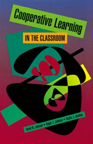 Cooperative Learning in the Classroom (9780871202390) by David W. Johnson; Roger T. Johnson; Edythe J. Holubec