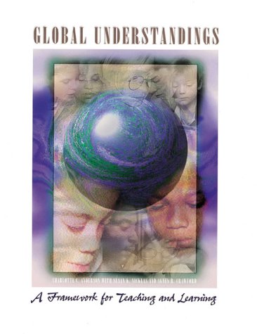 Global Understandings: A Framework for Teaching and Learning (9780871202406) by Anderson, Charlotte; Nicklas, Susan K.; Crawford, Agnes R.