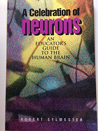 Imagen de archivo de A Celebration of Neurons: An Educator's Guide to the Human Brain a la venta por Front Cover Books