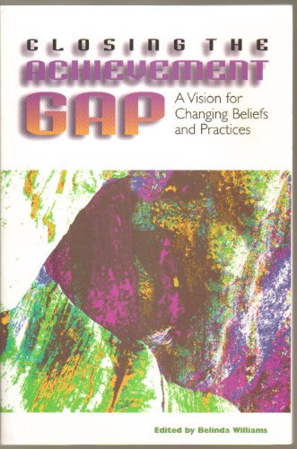 Beispielbild fr Closing the Achievement Gap: A Vision for Changing Beliefs and Practices zum Verkauf von Wonder Book