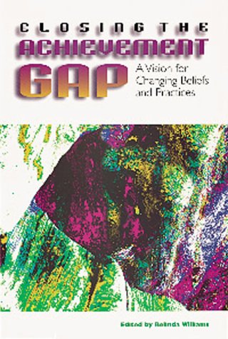 Imagen de archivo de Closing the Achievement Gap: A Vision for Changing Beliefs and Practices a la venta por Wonder Book