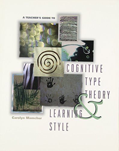 A Teacher's Guide to Cognitive Type Theory & Learning Style