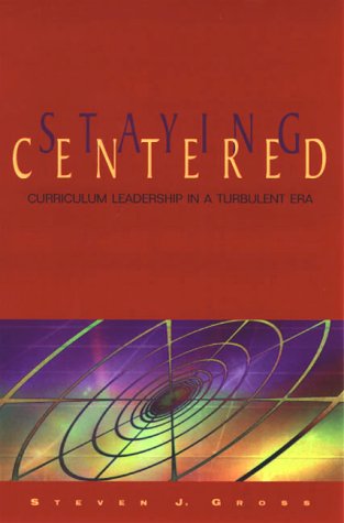 Imagen de archivo de Staying Centered: Curriculum Leadership in a Turbulent Era a la venta por Once Upon A Time Books