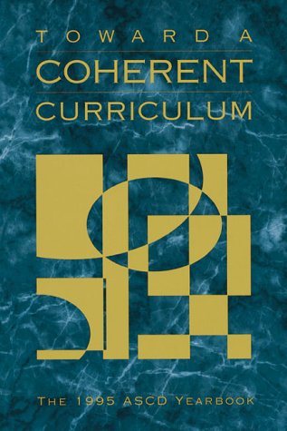 9780871203113: Toward a Coherent Curriculum (1995 ASCD Yearbook)