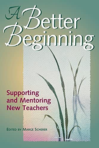 Beispielbild fr A Better Beginning : Supporting and Mentoring New Teachers zum Verkauf von Better World Books