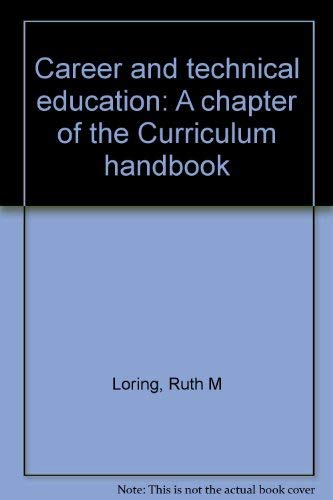 Career and technical education: A chapter of the Curriculum handbook (9780871203847) by Loring, Ruth M