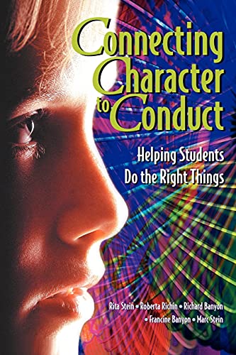 Connecting Character to Conduct: Helping Students Do the Right Things (9780871203885) by Stein, Rita; Richin, Roberta; Banyon, Richard; Banyon, Francine; Stein, Marc