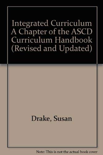 Integrated Curriculum a Chapter of the Ascd Curriculum Handbook (9780871205070) by Drake, Susan