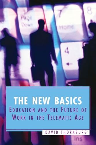 Beispielbild fr The New Basics : Education and the Future of Work in the Telematic Age zum Verkauf von Better World Books: West