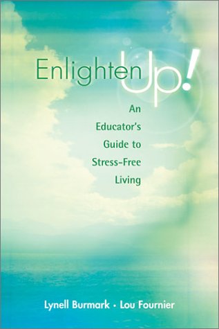 Stock image for Enlighten Up! An Educator's Guide to Stress-Free Living for sale by HPB Inc.
