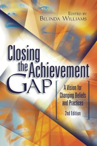 Imagen de archivo de Closing the Achievement Gap: A Vision for Changing Beliefs and Practices Association for Supervision and Curriculum Development and Williams, Belinda a la venta por Orphans Treasure Box