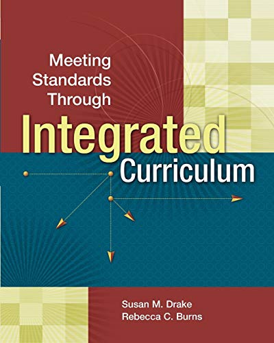 Meeting Standards Through Integrated Curriculum (9780871208408) by Drake, Dr Susan M; Burns, Rebecca
