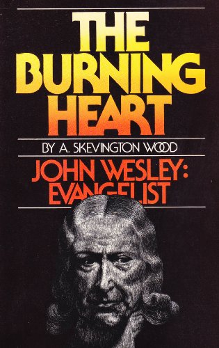 Imagen de archivo de The Burning Heart: John Wesley : Evangelist a la venta por Open Books