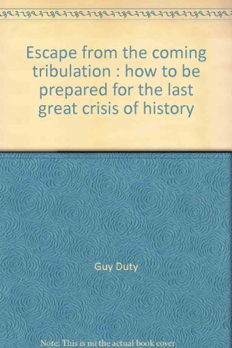 Beispielbild fr Escape From The Coming Tribulation: How to Be Prepared for the Last Great Crisis of History zum Verkauf von BooksRun
