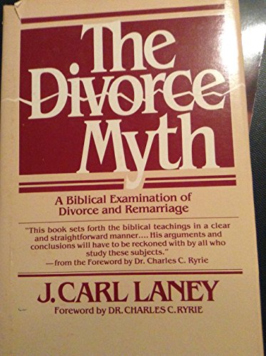 9780871231444: The Divorce Myth - A Biblical Examination of Divorce and Remarriage