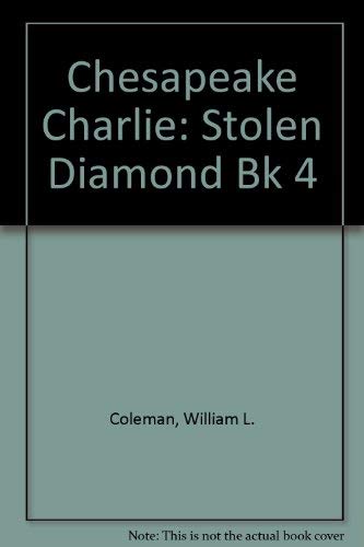 Chesapeake Charlie and the Stolen Diamonds (9780871231703) by William L. Coleman