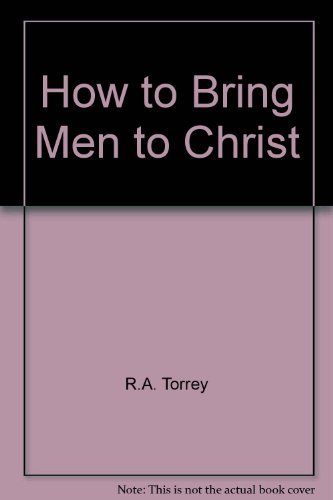 Stock image for How to Bring Men to Christ for sale by Better World Books