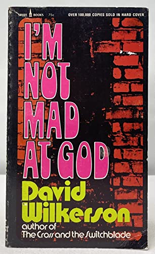 I'm Not Mad at God (9780871232458) by David Wilkerson