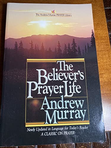 Beispielbild fr The Believer's Prayer Life (The Andrew Murray Prayer Library) (English and Afrikaans Edition) zum Verkauf von Gulf Coast Books