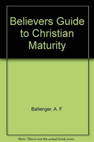 Stock image for A Believer's Guide to Christian Maturity for sale by Faith In Print