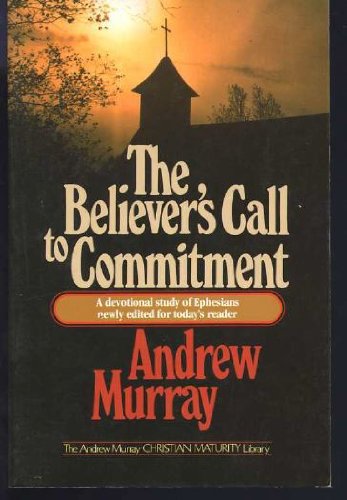 

The Believer's Call to Commitment (The Andrew Murray Christian Maturity Library)