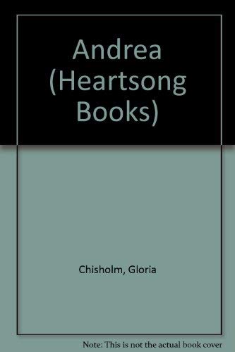 Andrea (Heartsong Books #1) (9780871232977) by Chisholm, Gloria