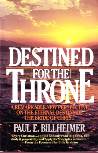 Beispielbild fr Destined For The Throne: A Remarkable New Perspective on the Eternal Destiny of The Bride of Christ zum Verkauf von Wonder Book