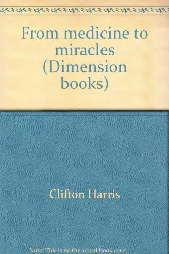 9780871233837: From Medicine to Miracles