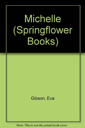 Michelle (Springflower Books #8) (9780871234056) by Gibson, Eva