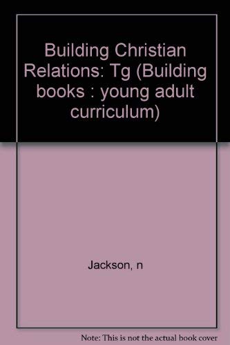 Teacher's guide, Building Christian relationships (Building books: young adult curriculum) (9780871234292) by Jackson, Neta