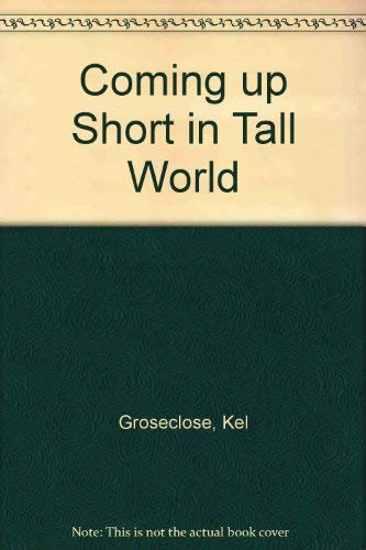 Stock image for Coming Up Short in a Tall World for sale by Agape Love, Inc