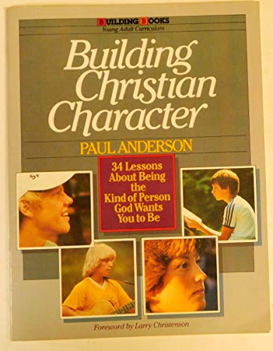 Building Christian Character (Building Bks) (9780871234360) by Anderson, Paul