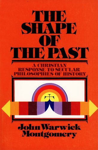 Stock image for The shape of the past: A Christian response to secular philosophies of history for sale by Redux Books