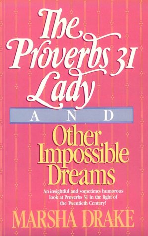 Beispielbild fr The Proverbs 31 Lady and Other Impossible Dreams zum Verkauf von SecondSale